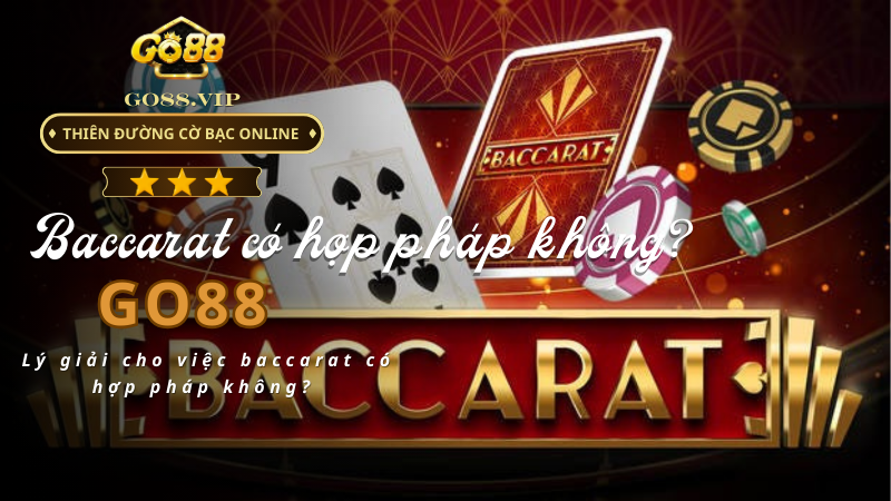 Lý giải cho việc baccarat có hợp pháp không? 