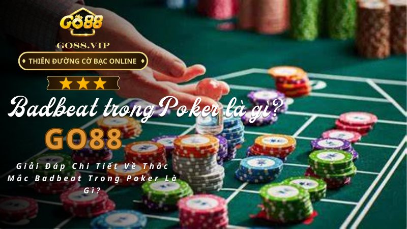 Badbeat Trong Poker Là Gì