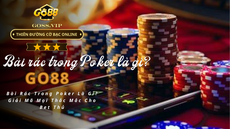 Bài Rác Trong Poker Là Gì