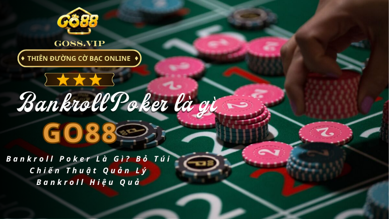 Bankroll Poker Là Gì