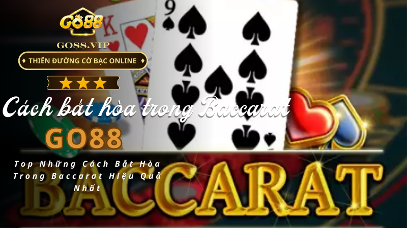 Cách Bắt Hòa Trong Baccarat