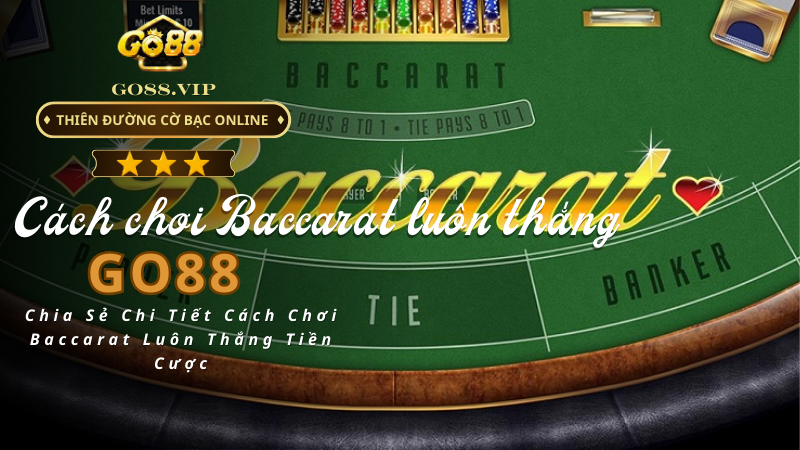 Cách Chơi Baccarat Luôn Thắng