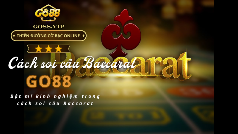 Bật mí kinh nghiệm trong cách soi cầu Baccarat