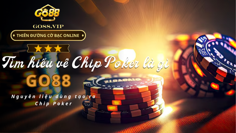 Nguyên liệu dùng tạo ra Chip Poker