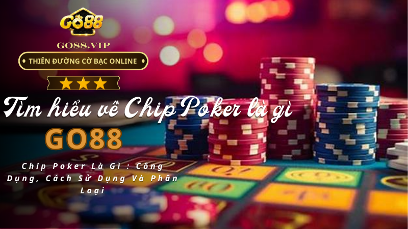 Chip Poker Là Gì