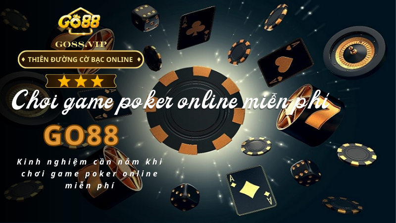 Kinh nghiệm cần nắm khi chơi game poker online miễn phí