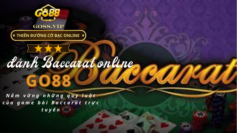 Nắm vững những quy luật của game bài Baccarat trực tuyến