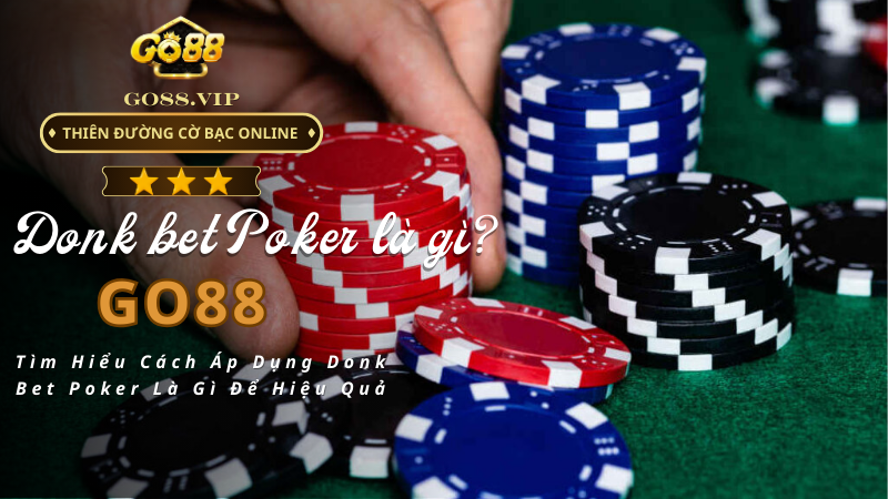 Donk Bet Poker Là Gì