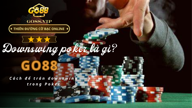 Cách để trán downswing trong Poker