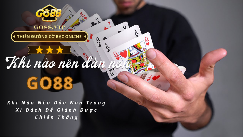 Khi Nào Nên Dằn Non