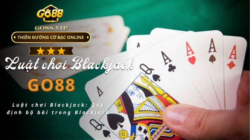 Luật chơi Blackjack: Quy định bộ bài trong Blackjack