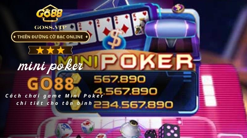 Cách chơi game Mini Poker chi tiết cho tân binh