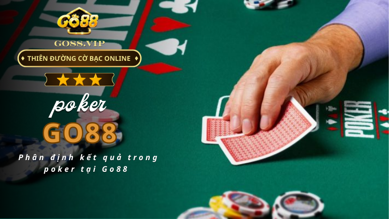 Phân định kết quả trong poker tại Go88 