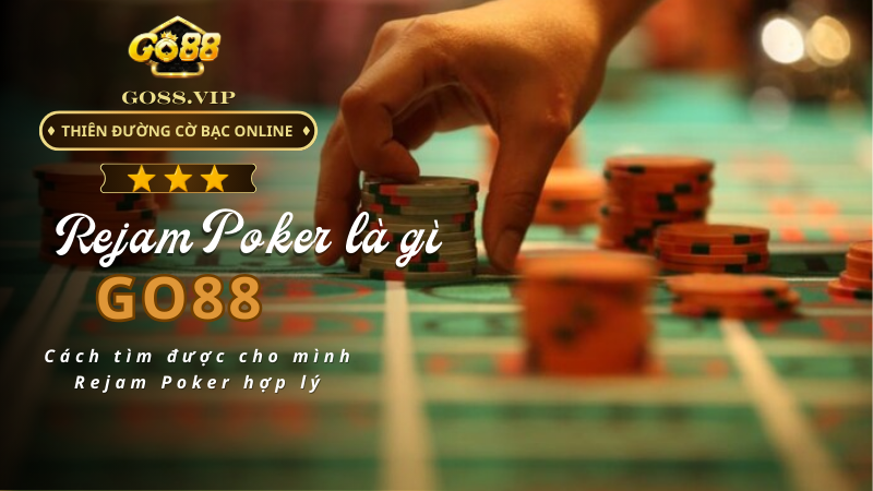 Cách tìm được cho mình Rejam Poker hợp lý