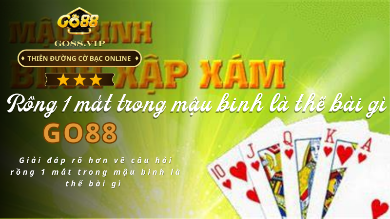 Giải đáp rõ hơn về câu hỏi rồng 1 mắt trong mậu binh là thế bài gì 