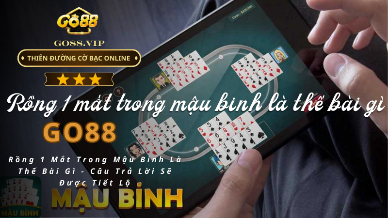 Rồng 1 Mắt Trong Mậu Binh Là Thế Bài Gì