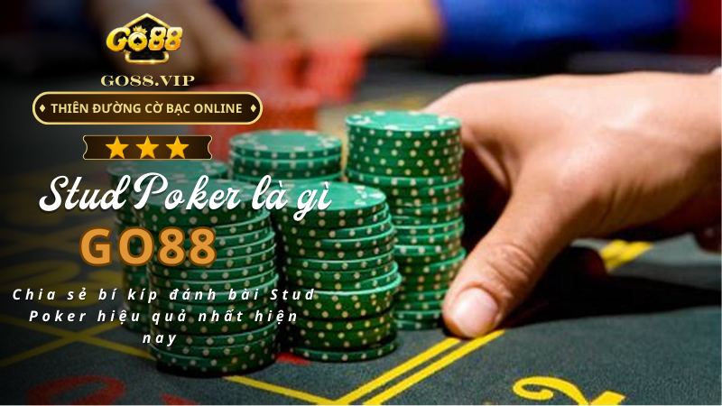 Chia sẻ bí kíp đánh bài Stud Poker hiệu quả nhất hiện nay 