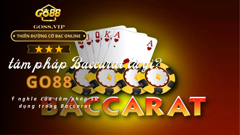 Ý nghĩa của tâm pháp sử dụng trong Baccarat